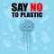 No to plastic. Stop ocean plastic pollution. Cute sad jallyfish. Recycling plastic. Ecological problem and catastrophe