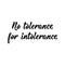 No tolerance for intolerance. Lettering. calligraphy vector. Ink illustration