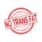 No Trans Fat rubber red stamp isolated on white background.