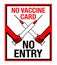 No Vaccine Card - No Entry. Rules in pandemic