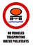 No vehicles carrying goods dangerous to contaminate water, road  sign.