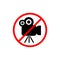 No video camera allowed. No recording red prohibition sign. No video sign