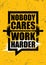 Nobody Cares. Work Harder. Inspiring Sport Workout Typography Quote Banner On Textured Background. Gym Motivation Print
