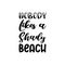 nobody likes a shady beach letter quote