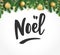 Noel hand drawn letters. Holiday greetings quote. Fir tree branches with baubles.