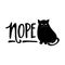 Nope Cat - funny quote design with grumpy cat.