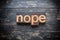 Nope Concept Vintage Wooden Letterpress Type Word