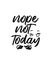 nope not today. Hand drawn typography poster design