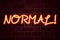 Normal neon sign on brick wall background. Fluorescent Neon tube Sign on brickwork Business concept for Confidence Abnormal Normal