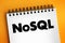 NoSQL - database provides a mechanism for storage and retrieval of data that is modeled in means other than the tabular relations