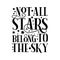 Not all stars belong to the sky - positive text, with stars.