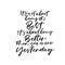 It is not about being the best, it is about being better then you were yesterday phrase. Modern vector brush calligraphy.