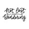 Not lost just wandering inspirational quote. Motivational travel lettering print