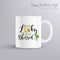 Not Lucky Just Blessed. Funny design with typography, horseshoe and clover. Illustration with coffee mug mockup