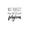 Not perfect just forgiven. Lettering. calligraphy vector. Ink illustration