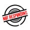 Not Responding rubber stamp