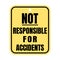 Not responsible for accidents sign