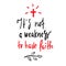 It is not a weakness to have faith - simple inspire and motivational religious quote. Print