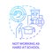Not working as hard at school blue gradient concept icon