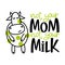 Not your mom, not your milk