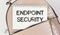 Notepad with text ENDPOINT SECURITY.