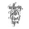 nothing better than you black and white hand lettering inscription