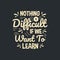Nothing is difficult if we want to learn motivation quote Handwritten vector design