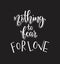 Nothing fear for love. Motivational quote Hand written inscription. Hand drawn lettering