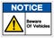 Notice Beware Of Vehicles Symbol Sign, Vector Illustration, Isolated On White Background Label .EPS10