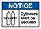 Notice Cylinders Must Be Secured Symbol Sign, Vector Illustration, Isolate On White Background Label .EPS10