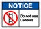 Notice Do not use ladders Symbol Sign ,Vector Illustration, Isolate On White Background Label. EPS10