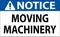 Notice Moving Machinery Sign On White Background