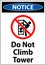 Notice Sign Do Not Climb Tower On White Background