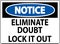 Notice Sign Eliminate Doubt Lock It Out