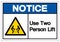 Notice Use Two Person Lift Symbol Sign, Vector Illustration, Isolate On White Background Label .EPS10