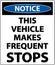 Notice This Vehicle Makes Frequent Stops Label On White Background