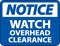 Notice Watch Overhead Clearance Sign On White Background