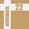 november 22. 22th day of month, calendar date.Beige background with white intersecting lines with inscriptions on them