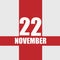 november 22. 22th day of month, calendar date.White numbers and text on red intersecting stripes. Concept of day of year