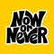 Now or Never lettering quote