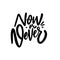 Now or never. Motivational Modern Calligraphy Phrase. Black color vector illustration.