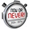 Now or Never Stopwatch Timer Opportunity Deadline Procrastination