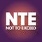 NTE - Not To Exceed acronym, business concept background