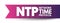 NTP Network Time Protocol - networking protocol for clock synchronization between computer systems over packet-switched, variable-