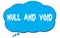 NULL  AND  VOID text written on a blue thought bubble