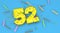 Number 52 for birthday, anniversary or promotion, in thick yellow letters on a blue background decorated with candies, streamers,