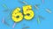 Number 65 for birthday, anniversary or promotion, in thick yellow letters on a blue background decorated with candies, streamers,