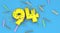 Number 94 for birthday, anniversary or promotion, in thick yellow letters on a blue background decorated with candies, streamers,