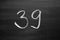 Number thirty nine enumeration written with a chalk