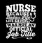 Nurse Because Badass Life Saver Was Not An Official Job Title, Nurse Life Typography Lettering Design